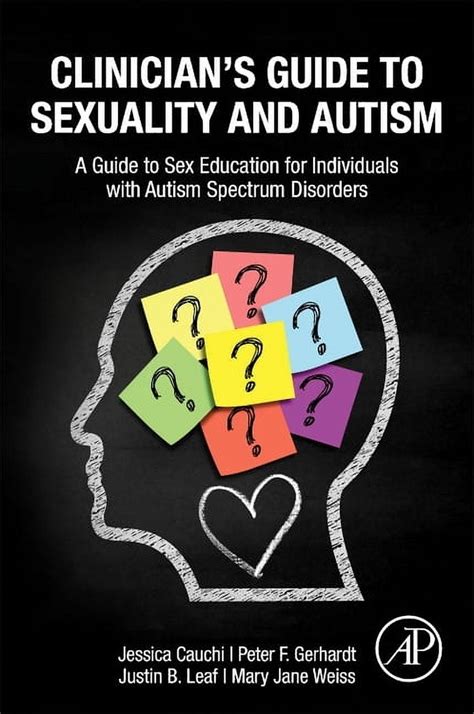 Clinician S Guide To Sexuality And Autism A Guide To Sex Education For Individuals With Autism