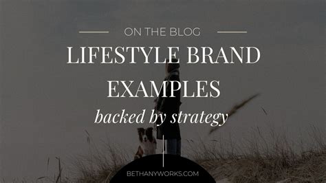 4 Lifestyle Brand Examples Backed By Strategy - Bethany Works® LLC