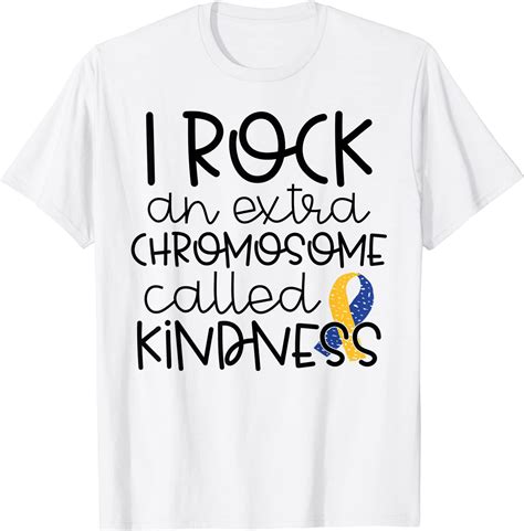 I Rock An Extra Chromosome Called Kindness Down Syndrome T Shirt Men
