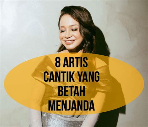 Betah Sendiri Artis Cantik Ini Sudah Menjanda Lebih Dari Tahun