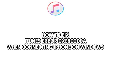 How To Fix Itunes Error Xe A When Connecting Iphone On Windows