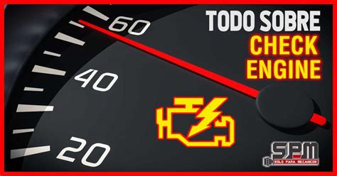 Check Engine Todo Lo Que Necesitas Saber Sobre La Luz Del Tablero