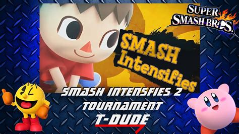 Smash Intensifies 2 Tournament T Dude Youtube