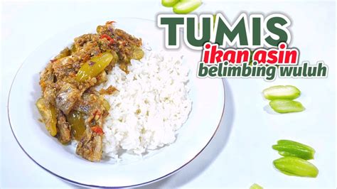 SANGAT SEDERHANA TAPI NIKMAT SEKALI RESEP TUMIS IKAN ASIN BELIMBING