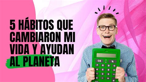 5 hábitos que cambiaron mi vida y ayudan al planeta huertoencasa