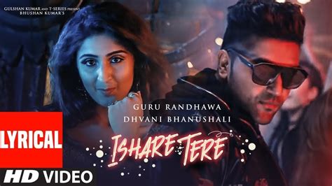 Ishare Tere Song Guru Randhawa Dhvani Bhanushal P Hd Youtube