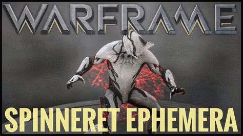 Warframe Spinneret Ephemera Youtube