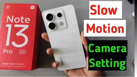 Redmi Note 13 Pro 5g 5g Slow Motion Camera Settings Vivo Y200 Slow