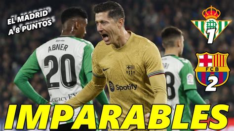 BETIS 1 2 BARÇA IMPARABLES RAPHINHA Y LEWANDOWSKI HACEN MAS LIDER