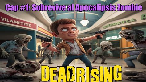 Dead Rising Cap 1 Sobrevive Al Apocalipsis Zombie YouTube