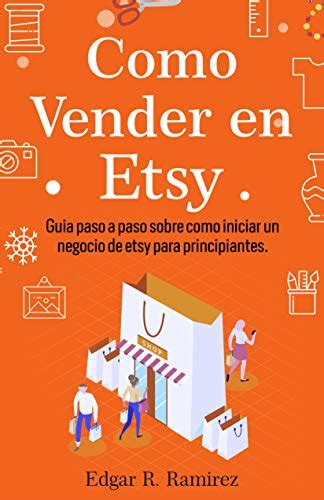 Como Vender En Etsy Guia Paso A Paso Sobre Como Iniciar Un Negocio De