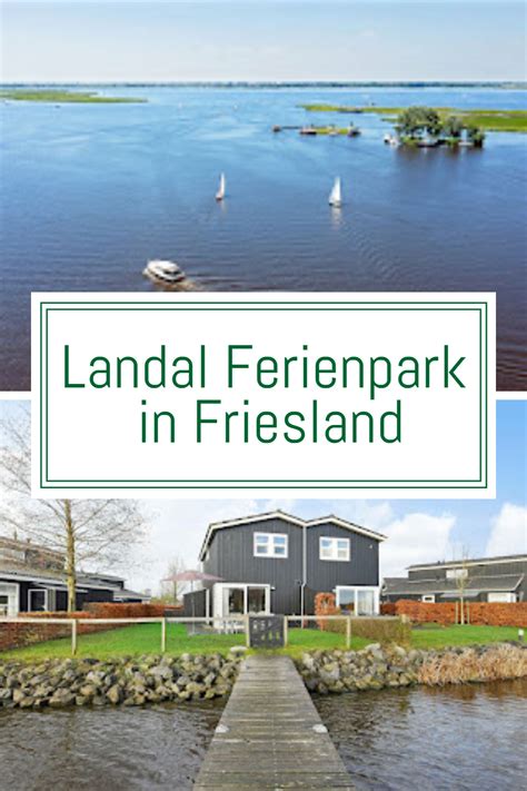 In Friesland In Den Niederlanden Hat Landal Ein Neuer Ferienpark Mit