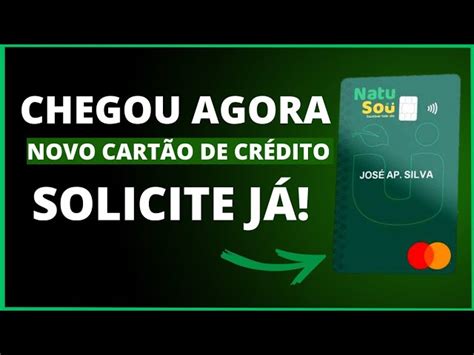 ATENÇÃO SOLICITE JÁ CHEGOU AGORA NOVO CARTÃO DE CRÉDITO NATUSOU