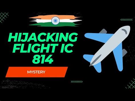 Hijacking Of Flight IC 814 The Unsolved Mystery YouTube