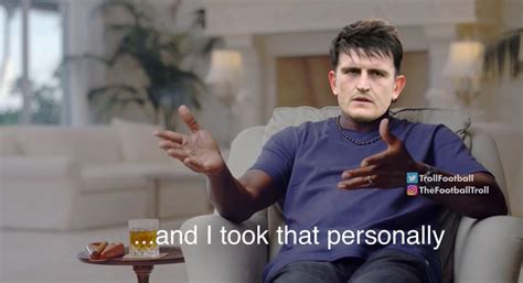 Troll Football On Twitter Maguire Seeing Upamecano Get All The Limelight