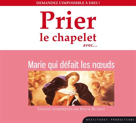 Prier le chapelet avec Marie qui défait des noeuds CD Buisset