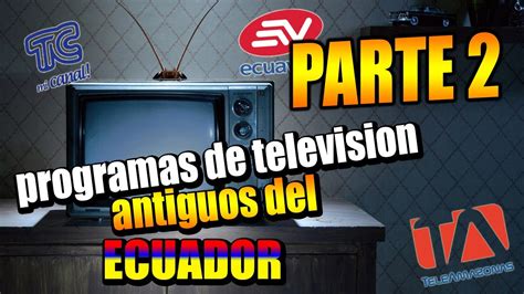 Programas Antiguos De La Televisi N Ecuatoriana Parte Sr Santin