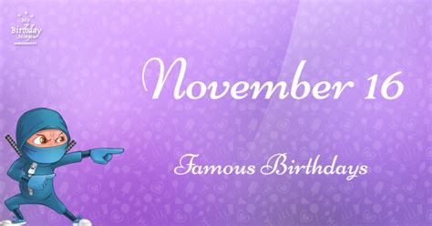 Who Was Born On My Birthday November 16 Famous Birthdays 2