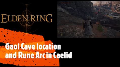 Elden Ring Gaol Cave Location And Rune Arc In Caelid YouTube