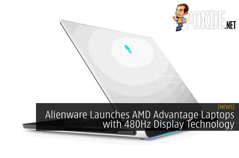 Alienware Launches AMD Advantage Laptops With 480Hz Display Technology