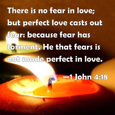 1 John 418 There Is No Fear In Love But Perfect Love Casts Out Fear