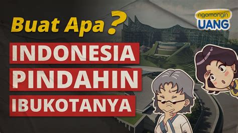 Buat Apa Indonesia Pindah Ibukota Ke Ikn Nusantara Youtube