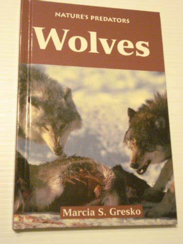 Nature S Predators Wolves Marcia S Gresko 9780737710083 Amazon