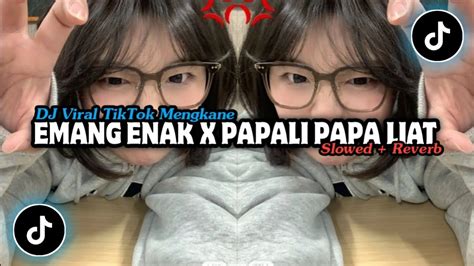 Dj Emang Enak X Papali Papa Liat Slowed Reverb Mengkane Youtube