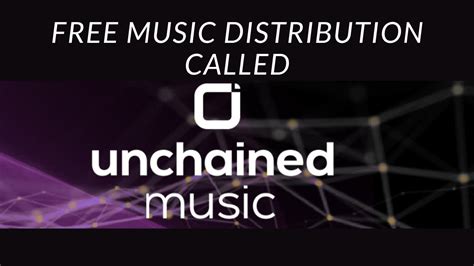 I Applied For Unchained Free Music Distribution I Got Accepted