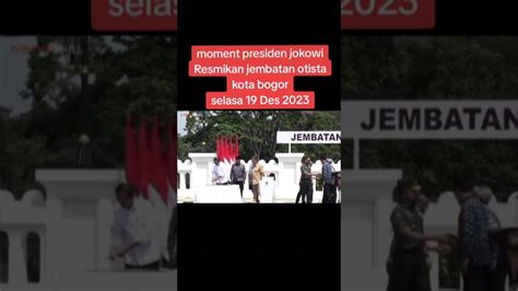 Jokowi Resmikan Jembatan Otista Bogor Youtube