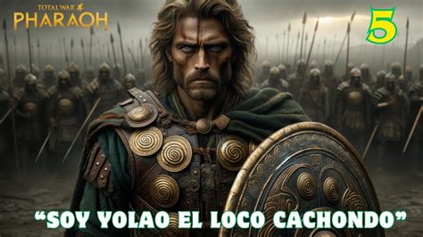 Campaña Yolao el Loco Cachondo 5 TOTAL WAR PHARAOH High Tide DLC