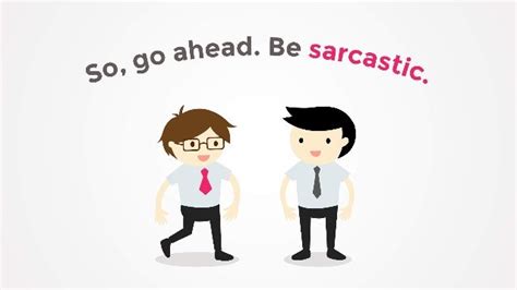 Sarcasm In The Workplace What Totally Works And What Doesnt