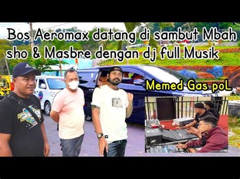 Aeromax Datang Di Sambut Musik Dj Om Memed Gas Pol Mentok Brewog