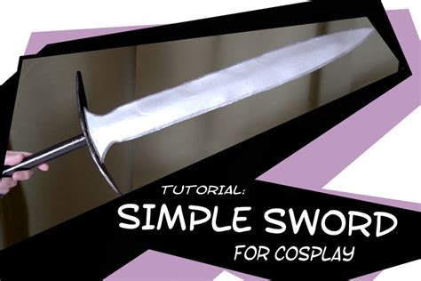 Tutorial: Cosplay Swords for Beginners