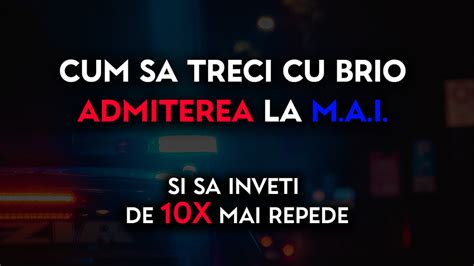 Cum Sa Treci Cu Brio Admiterea La M A I