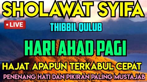 Sholawat Syifa Thibbil Qulub Hari Ahad Pagi Penenang Hati Dan