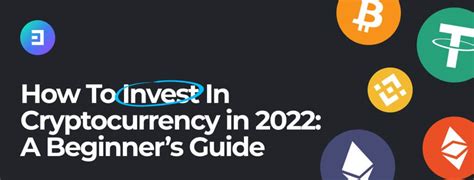 How To Invest In Cryptocurrency In 2022 A Beginners Guide