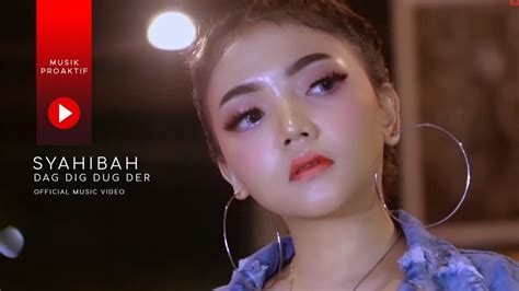 Syahiba Dag Dig Dug Der Official Music Video Youtube