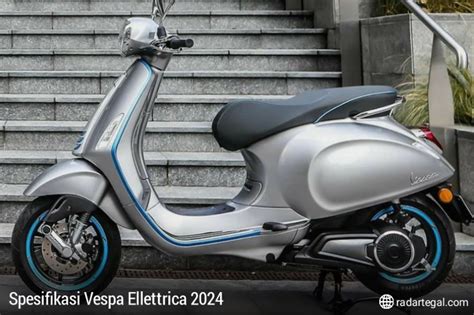 Harga Diskon Rp100 Juta Di IIMS 2024 Ini Spesifikasi Vespa Elettrica 2024