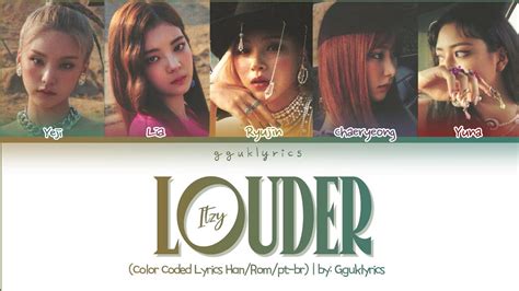 ITZY Louder Color Coded Lyrics Han Rom pt br Legendado Tradução