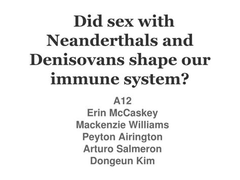 Ppt Did Sex With Neanderthals And Denisovans Shape Our Immune System