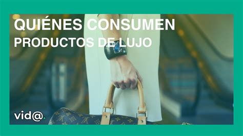 Quiénes Son Los Consumidores De Productos De Lujo Youtube