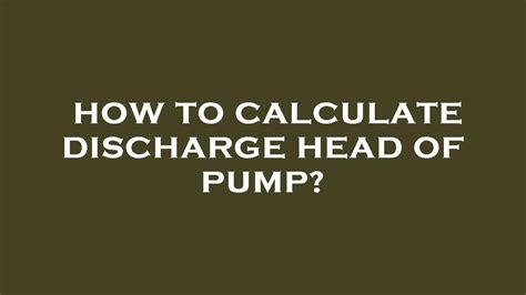 Calculate Discharge Pressure From Pump Head