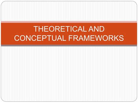 Theoreticalandconceptualframeworkspptx