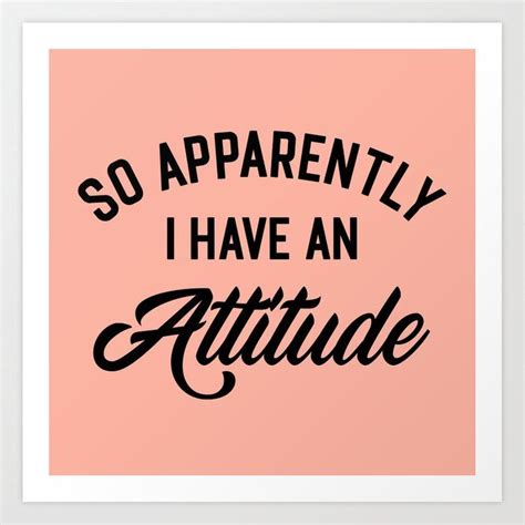 I Have An Attitude Funny Quote Art Print By Envyart X Small Funny