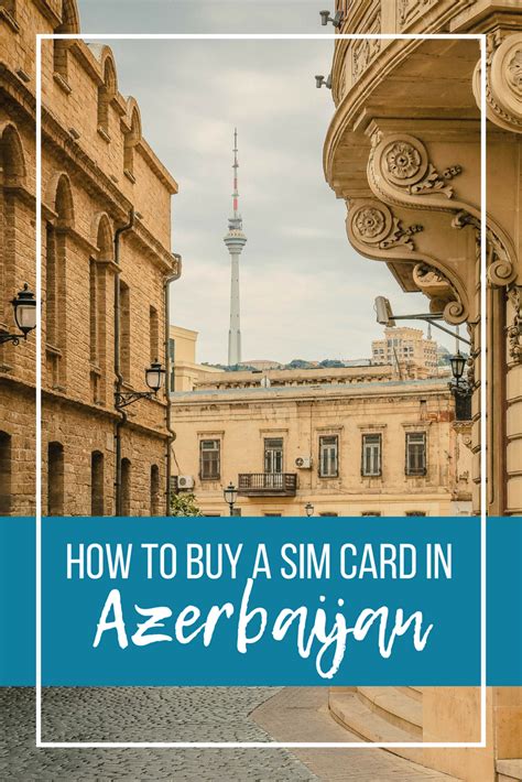 How To Get An Azerbaijan Sim Card In Baku Without Losing Your Effing