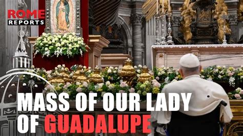 Mass Of Our Lady Of Guadalupe At The Vatican Unites People From All