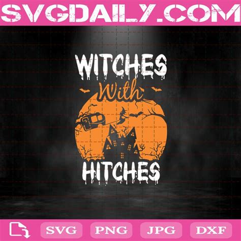 Witches With Hitches Svg Witch Svg Car Svg Halloween Svg Castle Svg