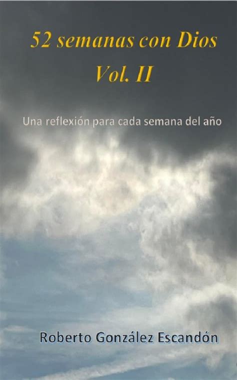 52 semanas con Dios Vol II Una reflexión para cada semana del año