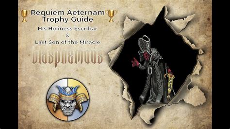 His Holiness Escribar No Bile Vessel Requiem Aeternam Trophy Guide